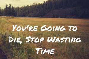 [ Youre Going to Die pic ]